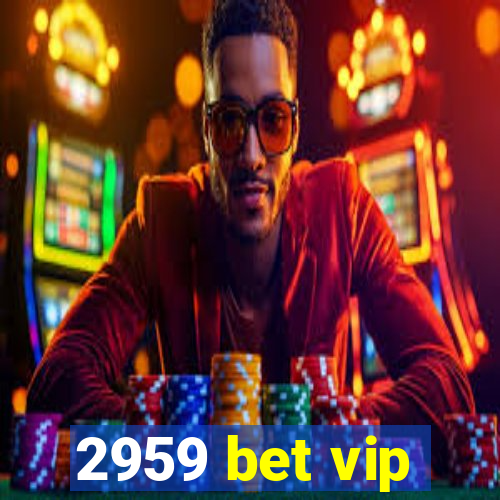 2959 bet vip